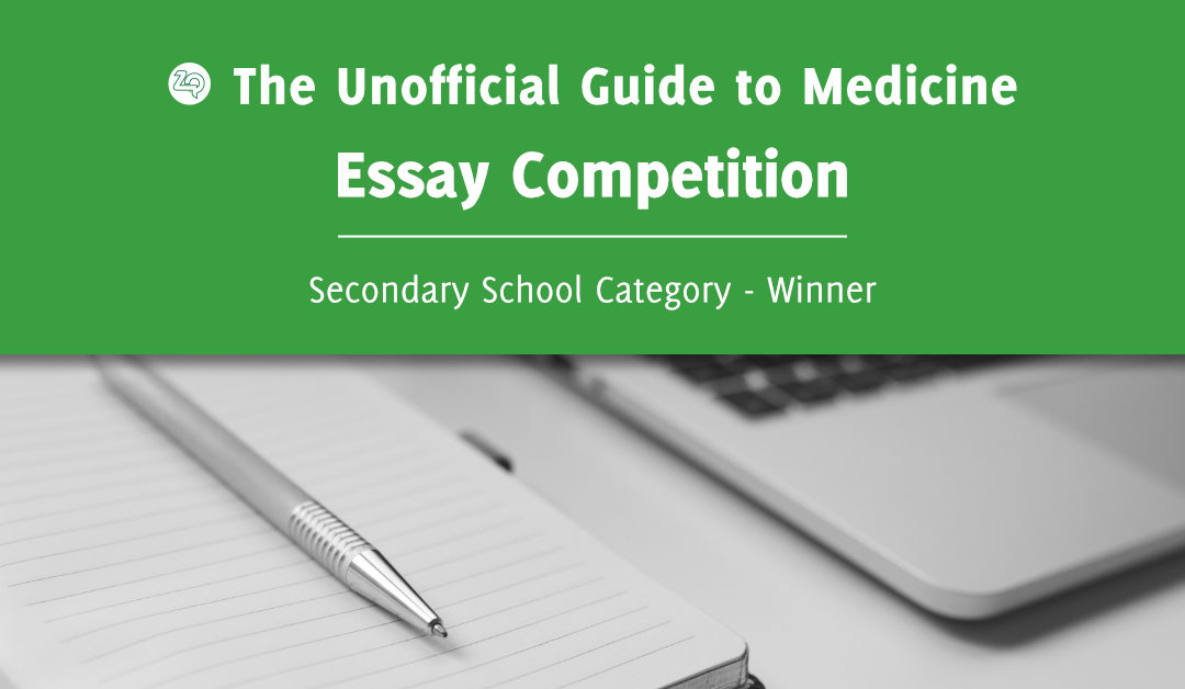 Unoffical Guide to Medicine Essay Competition – Secondary School Winner: Ashvin Kuri